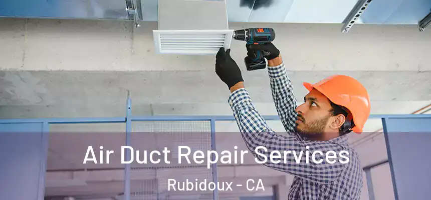 Air Duct Repair Services Rubidoux - CA