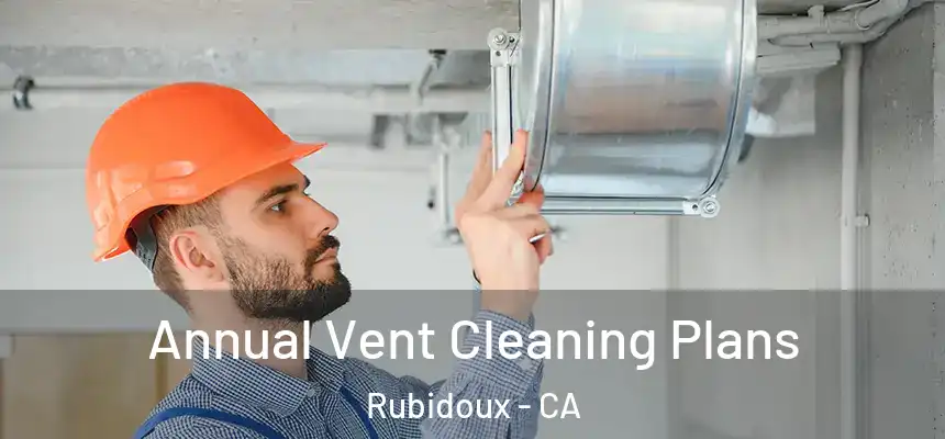  Annual Vent Cleaning Plans Rubidoux - CA