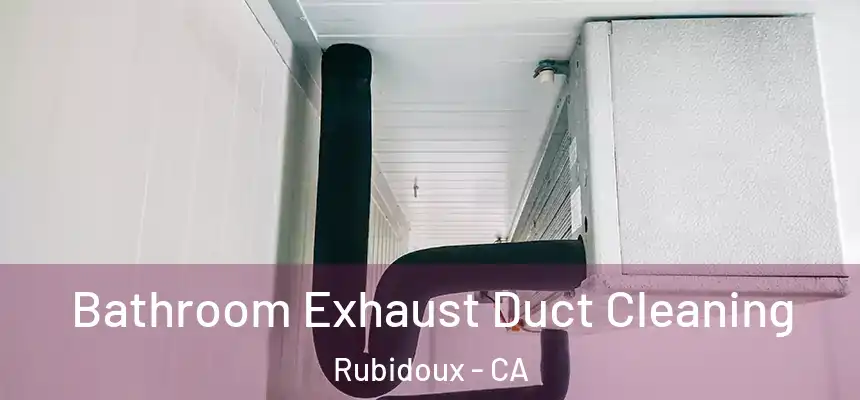  Bathroom Exhaust Duct Cleaning Rubidoux - CA