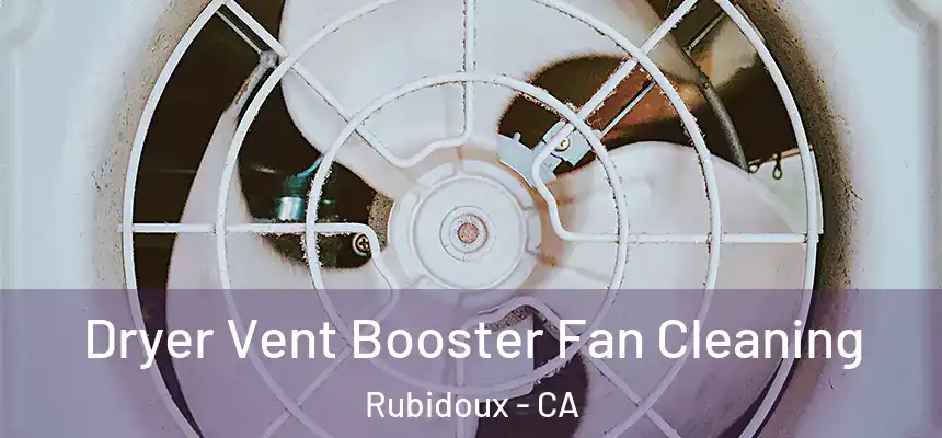 Dryer Vent Booster Fan Cleaning Rubidoux - CA
