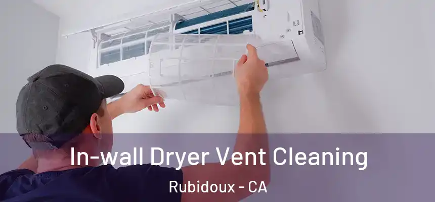 In-wall Dryer Vent Cleaning Rubidoux - CA