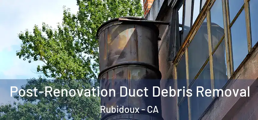  Post-Renovation Duct Debris Removal Rubidoux - CA