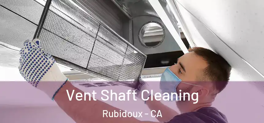 Vent Shaft Cleaning Rubidoux - CA